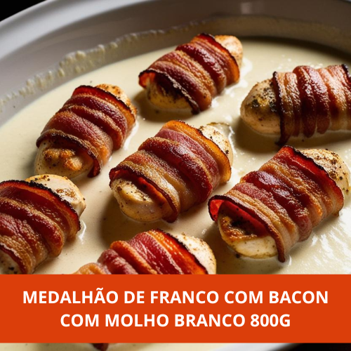 Medalhão de Frango com Bacon com Molho Branco 800g